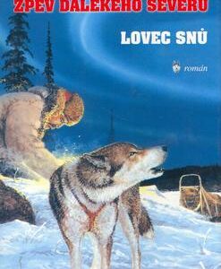 Zpěv dalekého severu Lovec snů (Nicolas Vanier) (česky)