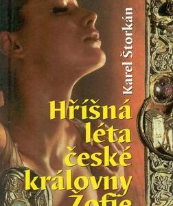 Hříšná léta české královny Žofie (Karel Štorkán) (česky)
