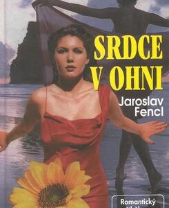 Srdce v ohni (Jaroslav Fencl) (česky)