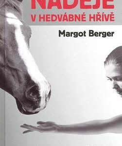 Naděje v hedvábné hřívě (Margot Berger) (česky)