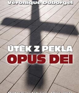 Útěk z pekla Opus Dei (Véronique Duborgel) (česky)