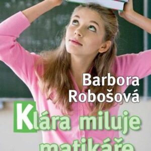 Klára miluje matikáře (Barbora Robošová) (česky)