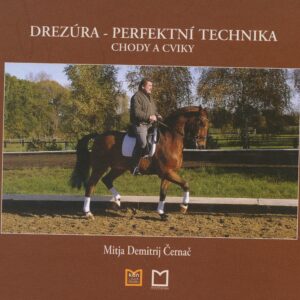 Drezúra Perfektní technika (Mitja Demitrij Černač) (česky)
