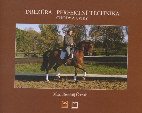 Drezúra Perfektní technika (Mitja Demitrij Černač) (česky)