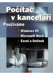 Počítač v kanceláři používáme W95, MS Word, Excel (Petr Měštecký) (česky)