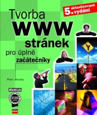 Tvorba WWW stránek pro úplné začátečníky (Petr Broža) (česky)