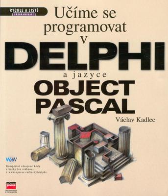 Učíme se programovat v DELPHI a jazyce OBJECT PASCAL (Václav Kadlec) (česky)