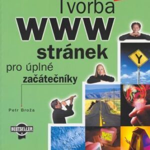 Tvorba WWW stránek pro úplné začátečníky (Petr Broža) (česky)