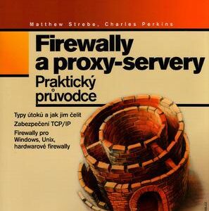 Firewally a proxy-servery (Matthew Strebe) (česky)