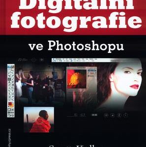 Digitální fotografie ve Photoshopu (Scott Kelby) (česky)