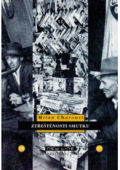 Ztřeštěnosti smutku (Charoust, Milan) (česky)