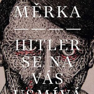 Hitler se na vás usmívá (Petr Měrka) (česky)