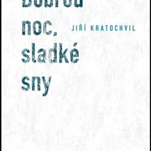 Dobrou noc, sladké sny (Jiří Kratochvíl) (česky)