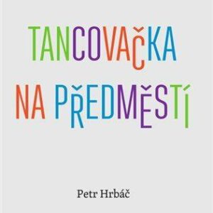 Tancovačka na předměstí (Hrbáč Petr) (česky)