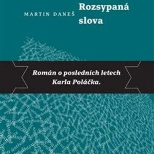 Rozsypaná slova - Román o posledních letech Karla Poláčka (Martin Daneš) (česky)