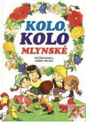 Kolo, kolo, mlýnské (Adolf Dudek) (česky)
