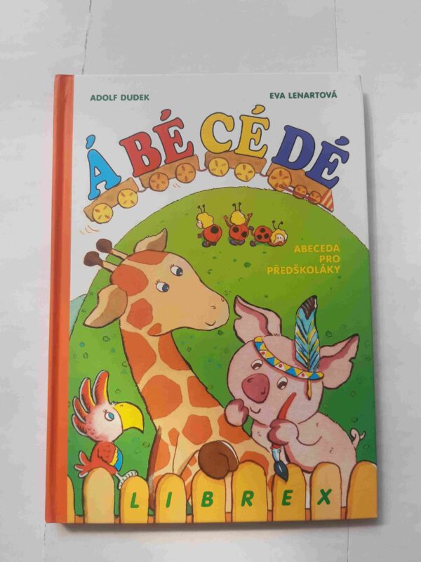 Á BÉ CÉ DÉ Abeceda pro předš. (Eva Lenartová) (česky)