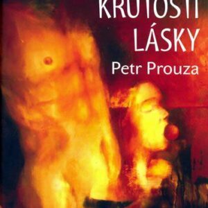 Tiché krutosti lásky (Petr Prouza) (česky)