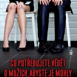 Co potřebujete vědět o mužích, abyste je mohly milovat i nenávidět (Adriana Radačičová) (česky)