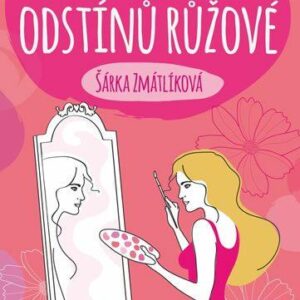 Padesát odstínů růžové (Zmatlíková Šárka) (česky)