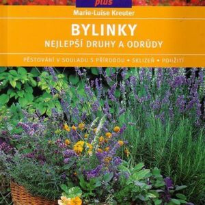 Bylinky - Nejlepší druhy a odrůdy - Zahrada plus (Marie-Luise Kreuterová) (česky)