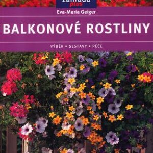 Balkonové rostliny (Geiger Eva-Maria) (česky)
