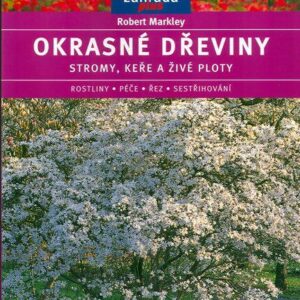 Okrasné dřeviny - stromy, keře a živé ploty - edice Zahrada plus (Robert Markley) (česky)