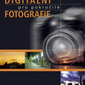 Digitální fotografie pro pokročilé (Markéta Minková) (česky)