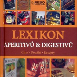 Lexikon aperitivů a digestivů - Chuť, použití, recepty (Tobias Pehle) (česky)