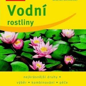 Vodní rostliny - dotisk 1.vydání (Schimana Walter) (česky)
