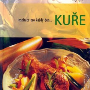Kuře - Inspirace pro každý den (Kohoutová Šárka) (česky)