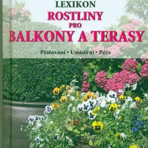 Rostliny pro balkony a terasy - Lexikon (Hermann Hackstein) (česky)