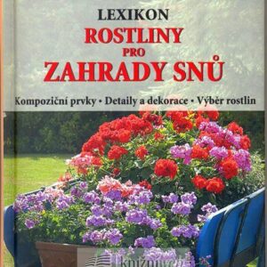Rostliny pro zahrady snů - Lexikon (Hermann Hackstein) (česky)