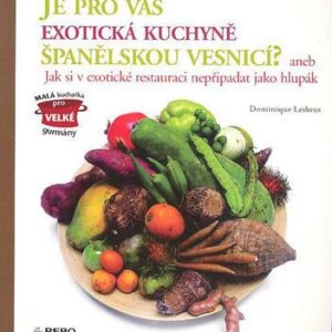 Je pro vás exotická kuchyně španělskou vesnicí? aneb Jak si v exotické restauraci nepřipadat jako hlupák (Lesbros Dominique) (česky)