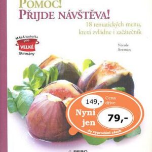 Pomoc! Přijde návštěva! - 18 tematických menu, která zvládne i začátečník (Seeman Nicole) (česky)