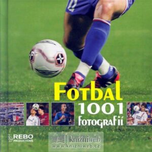 Fotbal - 1001 fotografií (česky)
