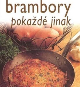 Brambory pokaždé jinak - rychle a chutně (česky)