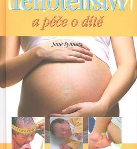 Těhotenství a péče o dítě (Jane Symons) (česky)