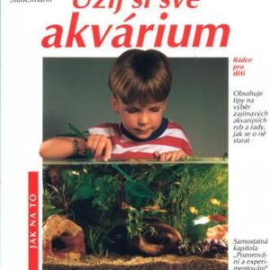 Užij si své akvárium (Peter Stadelmann) (česky)