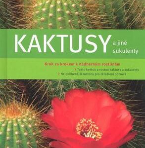 Kaktusy a jiné sukulenty - Krok za krokem k nádherným rostlinám (Matthias Uhlig) (česky)