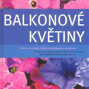Balkonové květiny - Krok za krokem k idile na balkonu a na terase (Iris Jachertz) (česky)