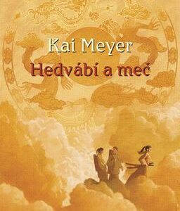 Hedvábí a meč (Kai Meyer) (česky)