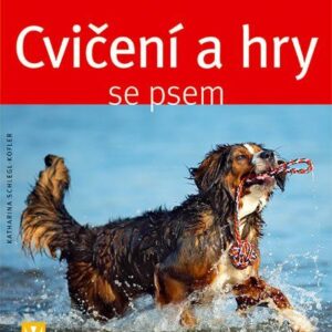 Cvičení a hry se psem (Katharina Schlegl-Kofler) (česky)