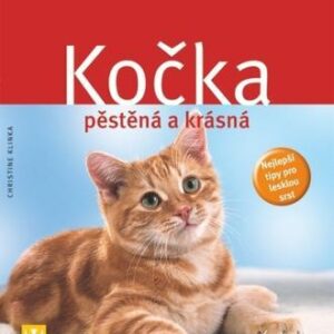 Kočka - pěstěná a krásná - Nejlepší tipy pro lesklou srst (Christine Klinka) (česky)