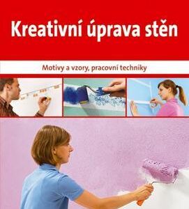 Kreativní úprava stěn - Motivy a vzory, pracovní techniky (česky)