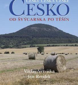 Česko - Od Švýcarska po Těšín (Václav Větvička) (česky)
