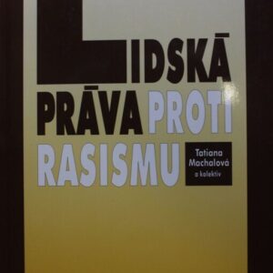 Lidská práva proti rasismu (Machalová, Tatiana) (česky)