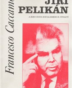 Jiří Pelikán a jeho cesta socialismem 20. století (Francesco Caccamo) (česky)