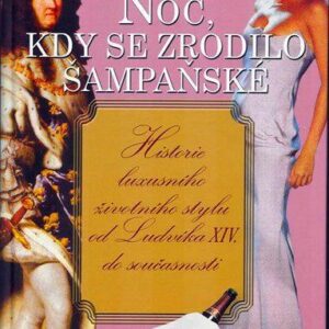 Noc, kdy se zrodilo šampaňské (Joan DeJean) (česky)