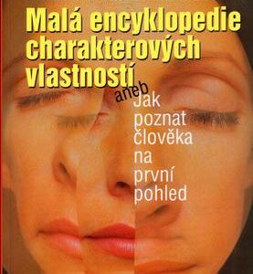 Malá encyklopedie charakterových vlastností aneb  Jak poznat člověka na první pohled (Jean Baptiste Delacour) (česky)